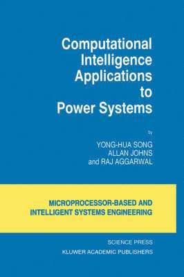 Yong-Hua Song, Allan Johns, Raj Aggarwal - Computational Intelligence Applications to Power Systems, Inbunden