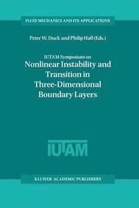 bokomslag IUTAM Symposium on Nonlinear Instability and Transition in Three-Dimensional Boundary Layers