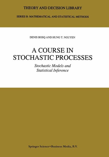 Denis Bosq, Hung T. Nguyen - Course in Stochastic Processes, Inbunden
