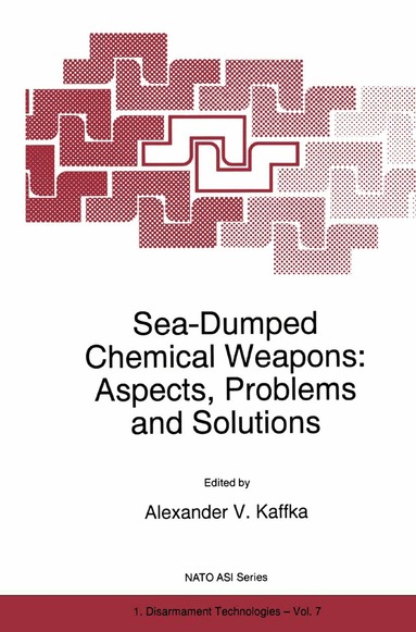 A.V. Kaffka - Sea-Dumped Chemical Weapons: Aspects, Problems and Solutions, Inbunden