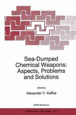 A.V. Kaffka, A. V. Kaffka - Sea-Dumped Chemical Weapons: Aspects, Problems and Solutions, Inbunden