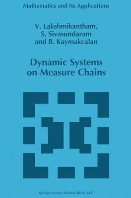 V. Lakshmikantham, S. Sivasundaram, B. Kaymakcalan - Dynamic Systems on Measure Chains, Inbunden