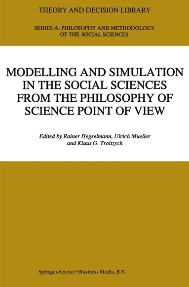 R. Hegselmann, Ulrich Mueller, Klaus G. Troitzsch - Modelling and Simulation in the Social Sciences from the Philosophy of Science Point of View, Inbunden