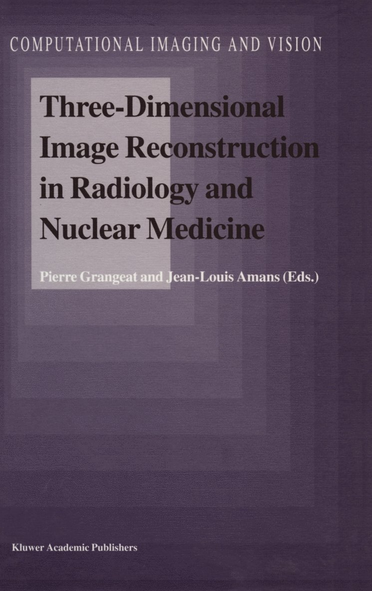 Pierre Grangeat, Jean-Louis Amans - Three-Dimensional Image Reconstruction in Radiology and Nuclear Medicine, Inbunden