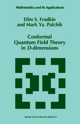 E.S. Fradkin, Mark Ya. Palchik, E. S. Fradkin, Mark YA Palchik - Conformal Quantum Field Theory in D-dimensions, Inbunden
