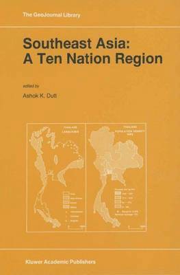 Ashok K. Dutt - Southeast Asia: A Ten Nation Regior, Inbunden