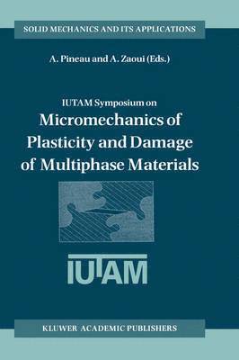 André Pineau, André Zaoui - IUTAM Symposium on Micromechanics of Plasticity and Damage of Multiphase Materials, Inbunden