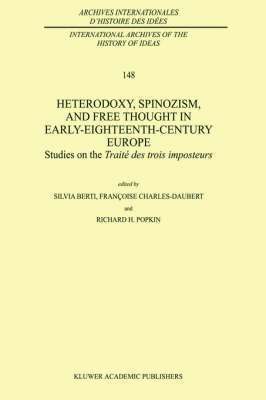 Heterodoxy, Spinozism, and Free Thought in Early-Eighteenth-Century Europe 1
