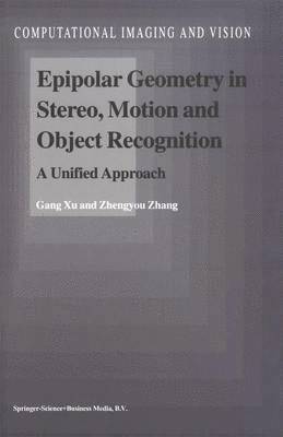 Gang Xu, Zhengyou Zhang - Epipolar Geometry in Stereo, Motion and Object Recognition, Inbunden