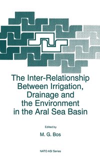 bokomslag The Inter-Relationship Between Irrigation, Drainage and the Environment in the Aral Sea Basin