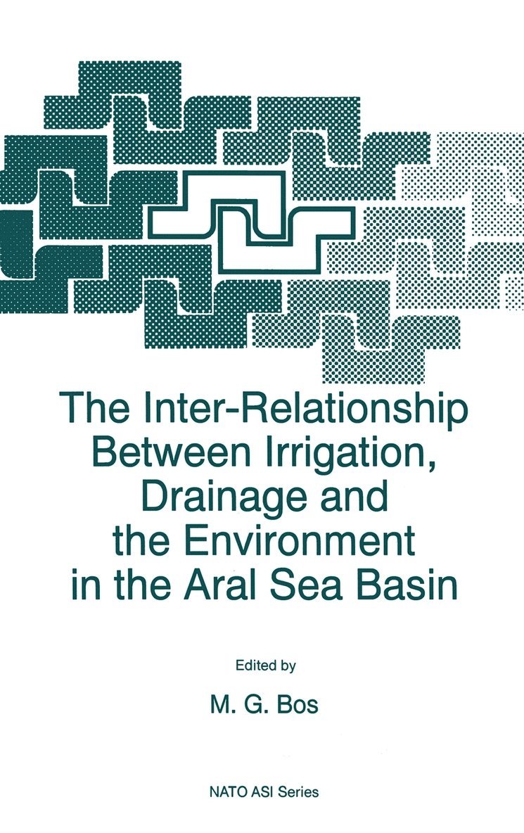 M.G. Bos, M. G. Bos, Marinus G. Bos - Inter-Relationship Between Irrigation, Drainage and the Environment in the Aral Sea Basin, Inbunden