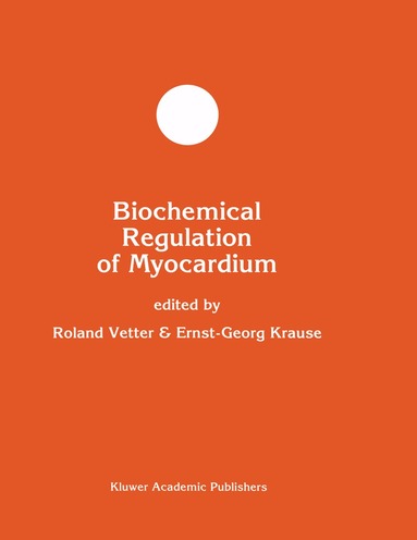 Roland Vetter, Ernst-Georg Krause - Biochemical Regulation of Myocardium, Inbunden