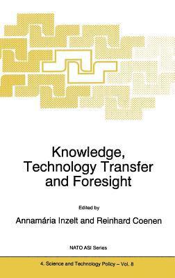 A. Inzelt, R. Coenen - Knowledge, Technology Transfer and Foresight, Inbunden