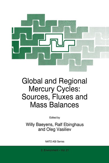 W. Baeyens, Ralf Ebinghaus, Oleg Vasiliev - Global and Regional Mercury Cycles: Sources, Fluxes and Mass Balances, Inbunden