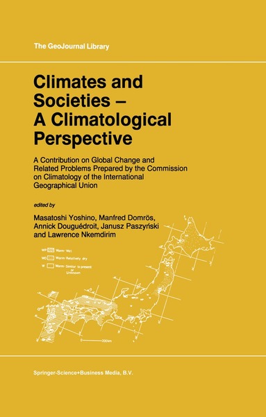 M. Yoshino, Manfred Domrös, Annick Douguédroit, J. Paszynski, L.C. Nkemdirim - Climates and Societies - A Climatological Perspective, Inbunden