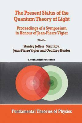 Stanley Jeffers, S. Roy, J.P. Vigier, G. Hunter, sisir Roy, J. P. Vigier - Present Status of the Quantum Theory of Light, Inbunden