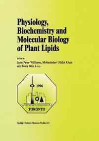 bokomslag Physiology, Biochemistry and Molecular Biology of Plant Lipids