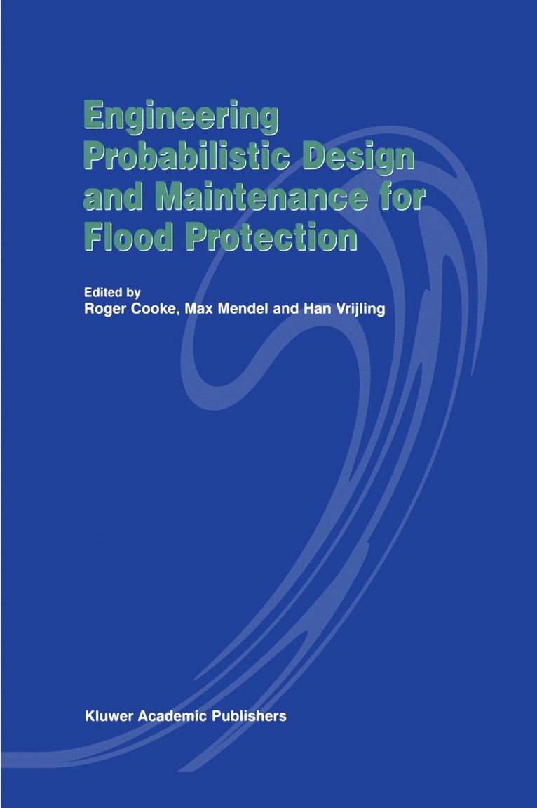 Engineering Probabilistic Design and Maintenance for Flood Protection 1