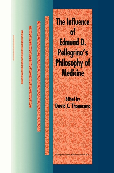 David C. Thomasma, David C. Thomasma - Influence of Edmund D. Pellegrino’s Philosophy of Medicine, Inbunden