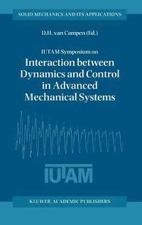 bokomslag IUTAM Symposium on Interaction between Dynamics and Control in Advanced Mechanical Systems