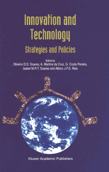 Olivério D.D. Soares, A. Martins da Cruz, G. Costa Pereira, Isabel M.R.T. Soares, Albino J.P.S. Reis - Innovation and Technology — Strategies and Policies, Inbunden
