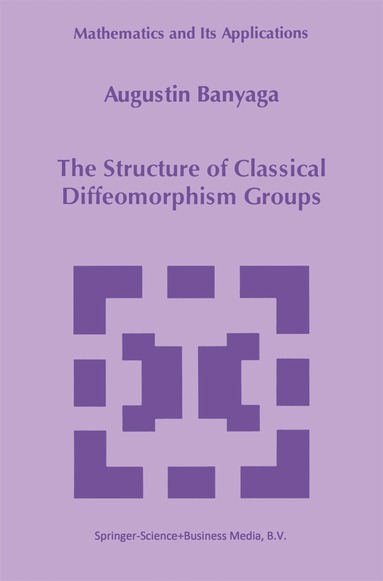 Augustin Banyaga - Structure of Classical Diffeomorphism Groups, Inbunden
