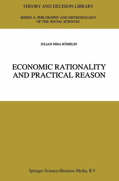 Julian Nida-Rümelin - Economic Rationality and Practical Reason, Inbunden