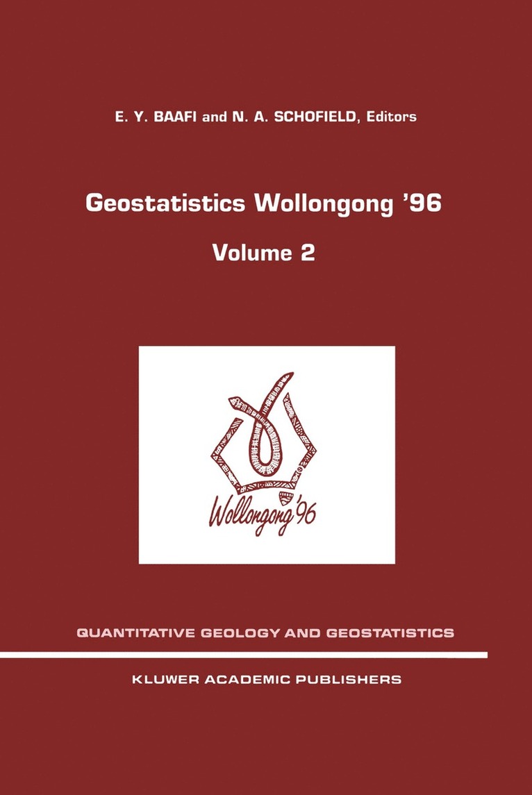International Geostatistics Congress, E. Y. Baafi, N.A. Schofield, E. y. Baafi, N. a. Schofield, E. Baafi, E y Baafi, N a Schofield - Geostatistics Wollongong’ 96, Inbunden