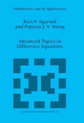 R.P. Agarwal, Patricia J.Y. Wong, R. P. Agarwal, Patricia J. y. Wong, Patricia J. Y. Wong - Advanced Topics in Difference Equations, Inbunden