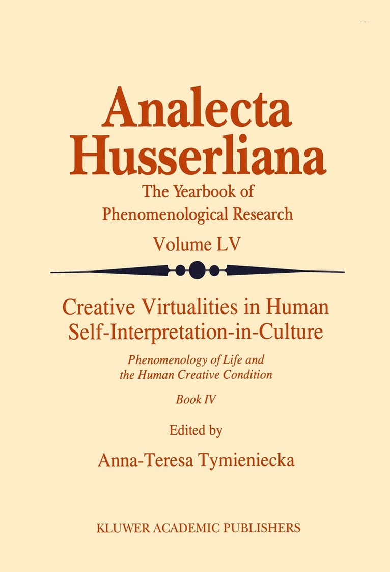 Anna-Teresa Tymieniecka - Creative Virtualities in Human Self-Interpretation-in-Culture, Inbunden
