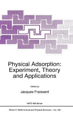 Physical Adsorption: Proceedings of the NATO Advanced Study Institute, La Colle sur Loup, France, May 19-June 1, 1996 1