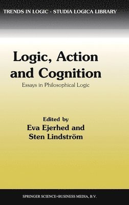 Eva Ejerhed, Sten Lindstrom - Logic, Action and Cognition, Inbunden