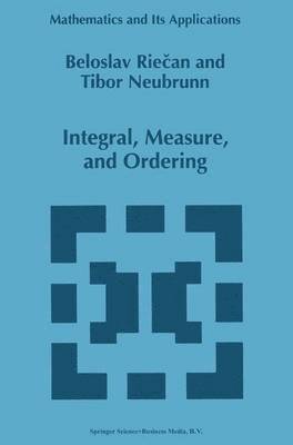 Beloslav Riecan, Tibor Neubrunn - Integral, Measure, and Ordering, Inbunden