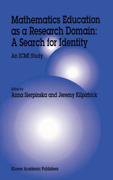 Anna Sierpinska, Jeremy Kilpatrick - Mathematics Education as a Research Domain: A Search for Identity, Inbunden