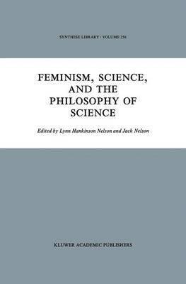 Feminism, Science, and the Philosophy of Science