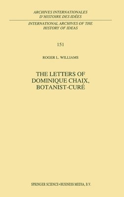 Roger L. Williams - Letters of Dominique Chaix, Botanist-Cure, Inbunden