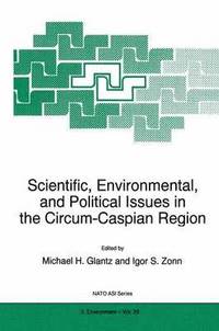 bokomslag Scientific, Environmental, and Political Issues in the Circum-Caspian Region
