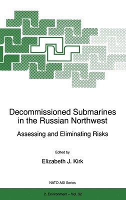Elizabeth J. Kirk, Elizabeth J Kirk, Elizabeth J. Kirk, E.J. Kirk, Elizabeth J Kirk, E J Kirk - Decommissioned Submarines in the Russian Northwest, Inbunden