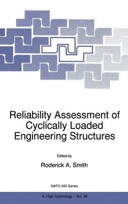 Roderick Smith, R.A. Smith - Reliability Assessment of Cyclically Loaded Engineering Structures, Inbunden