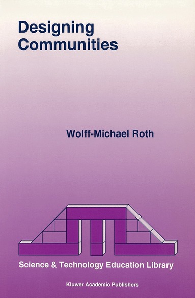 Wolff-Michael Roth - Designing Communities, Häftad