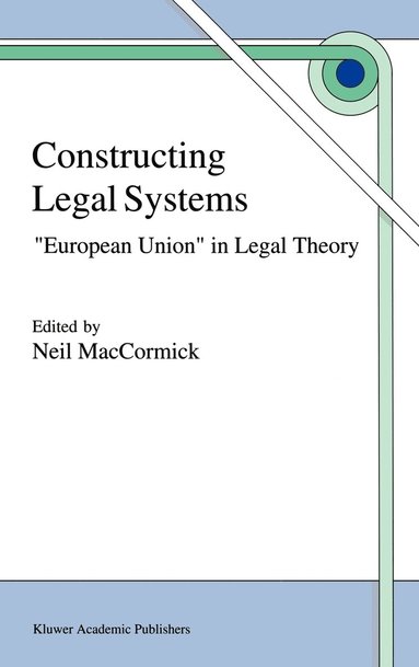 bokomslag Constructing Legal Systems: &quot;European Union&quot; in Legal Theory