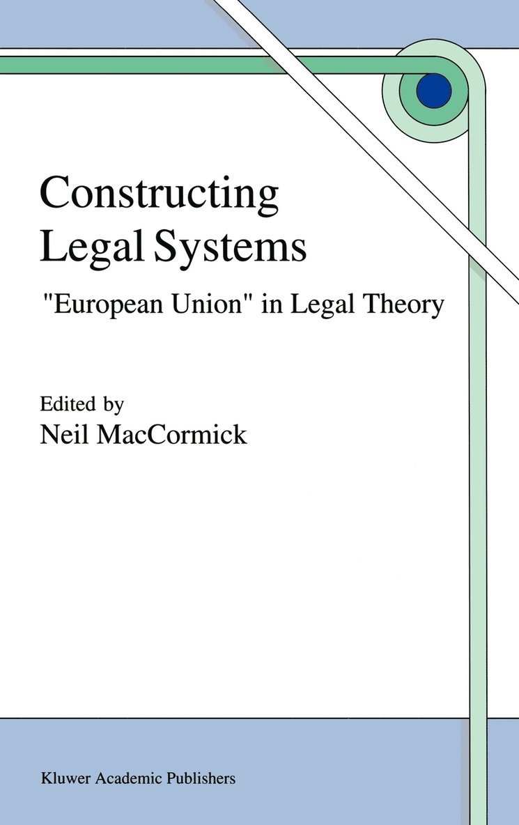 N. MacCormick, N. Maccormick - Constructing Legal Systems: "European Union" in Legal Theory, Inbunden