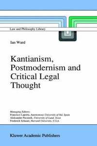 bokomslag Kantianism, Postmodernism and Critical Legal Thought