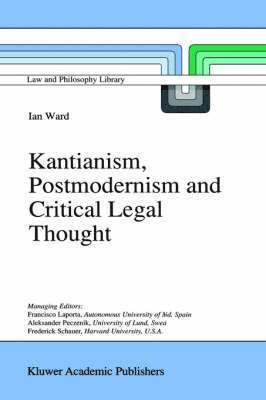 Kantianism, Postmodernism and Critical Legal Thought 1