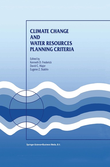 Kenneth Frederick, David C. Major, Kenneth D. Frederick, D.C. Major, Eugene Z. Stakhiv - Climate Change and Water Resources Planning Criteria, Inbunden