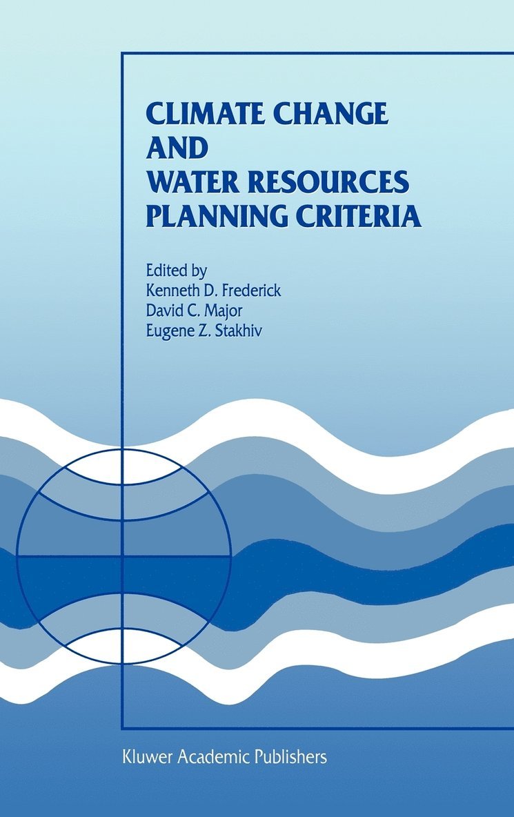 Kenneth Frederick, David C. Major, Kenneth D. Frederick, D.C. Major, Eugene Z. Stakhiv, D. C. Major - Climate Change and Water Resources Planning Criteria, Inbunden