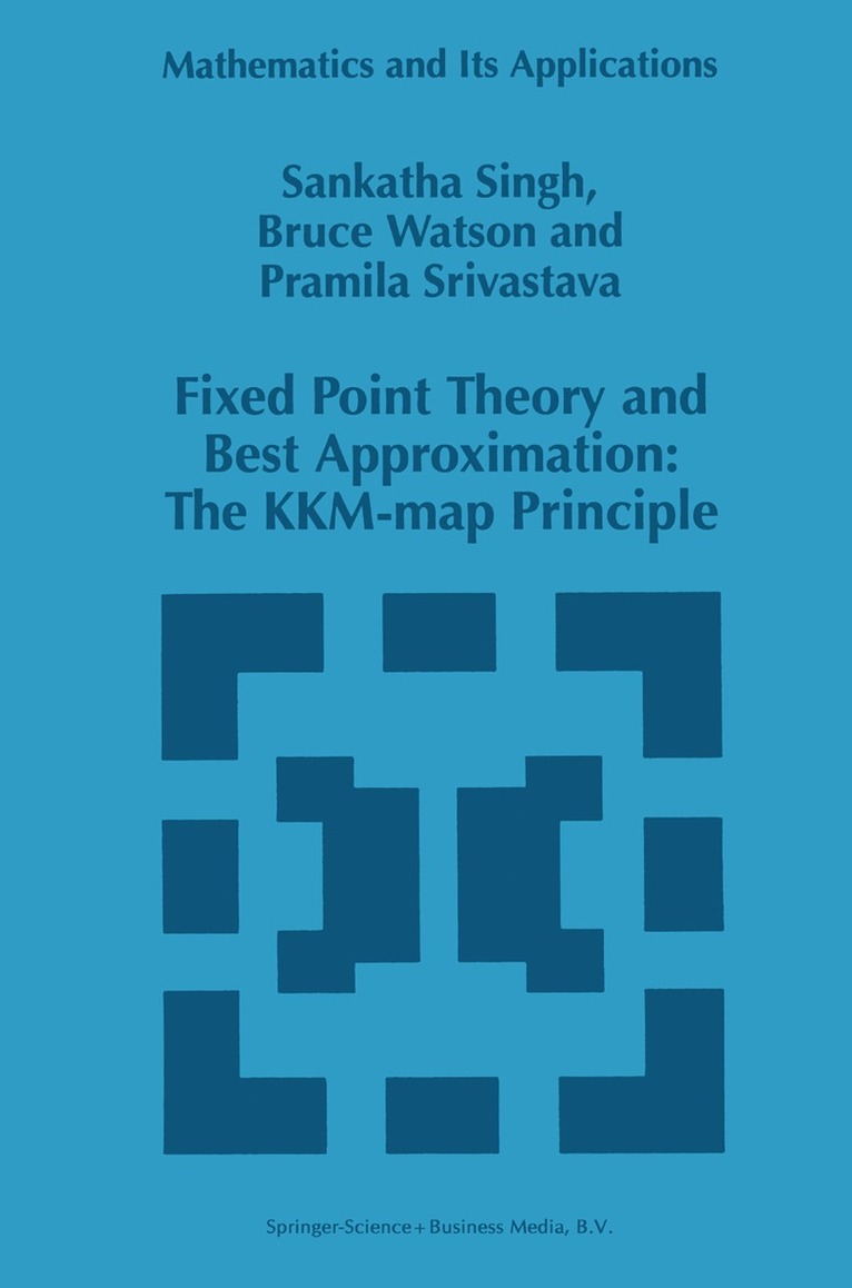 S.P. Singh, B. Watson, P. Srivastava, S. P. Singh - Fixed Point Theory and Best Approximation: The KKM-map Principle, Inbunden