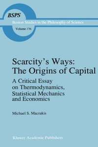 bokomslag Scarcitys Ways: The Origins of Capital