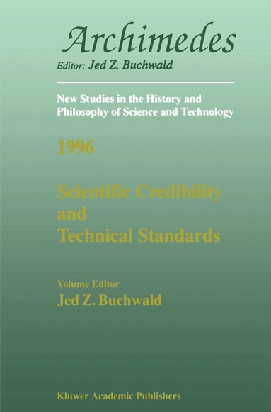 Jed Z. Buchwald - Scientific Credibility and Technical Standards in 19th and early 20th century Germany and Britain, Häftad