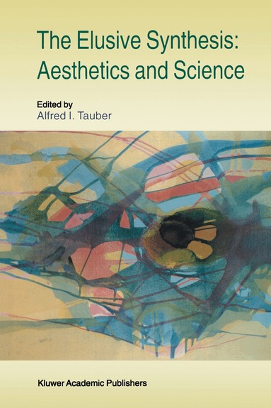 A.I. Tauber - Elusive Synthesis: Aesthetics and Science, Häftad